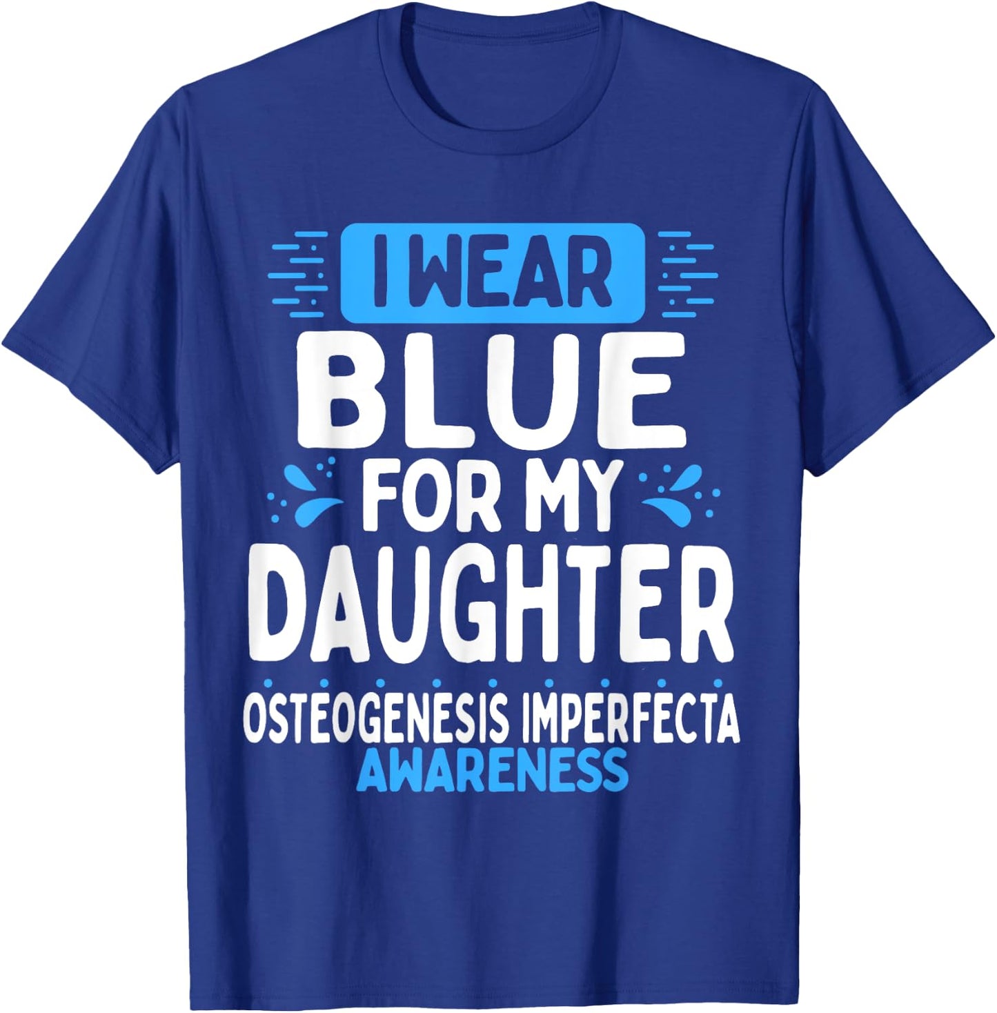 Daughter Osteogenesis Imperfecta Awareness Blue Ribbon T-Shirt - T-Shirt | Royal