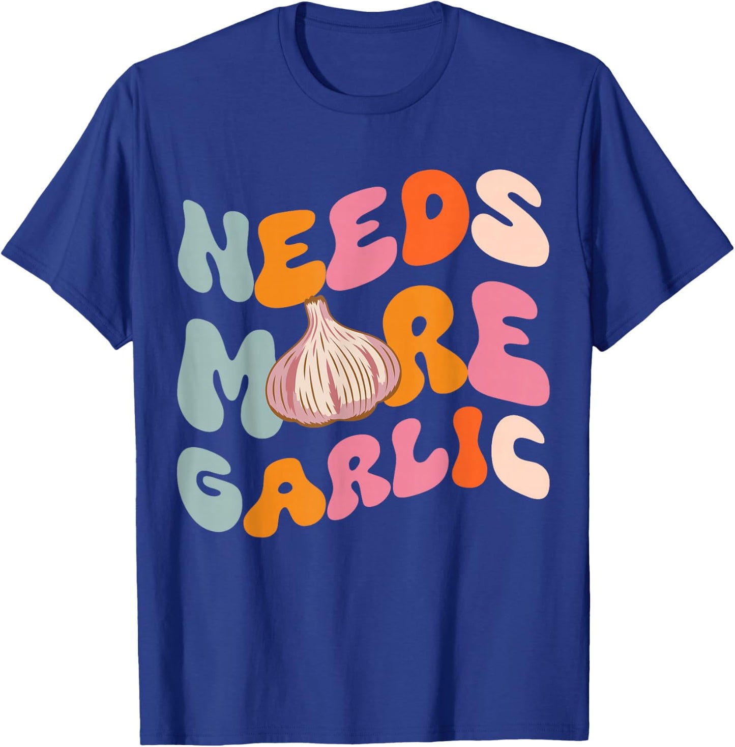 Needs more Garlic T-Shirt - T-Shirt | Royal