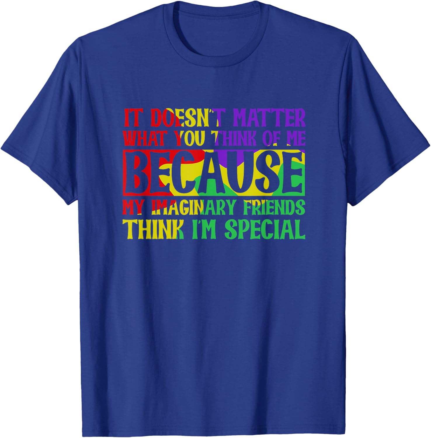 Fun - It doesn't matter what you think of me T-Shirt - T-Shirt | Royal