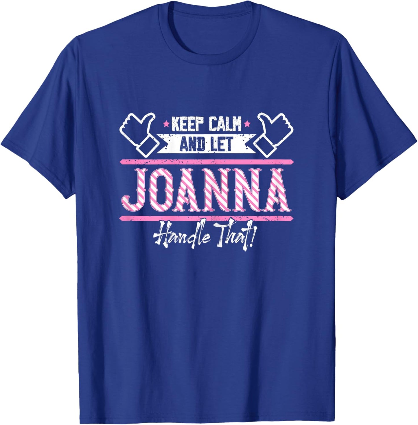 Joanna | Keep Calm and let Joanna Handle that T-Shirt - T-Shirt | Royal