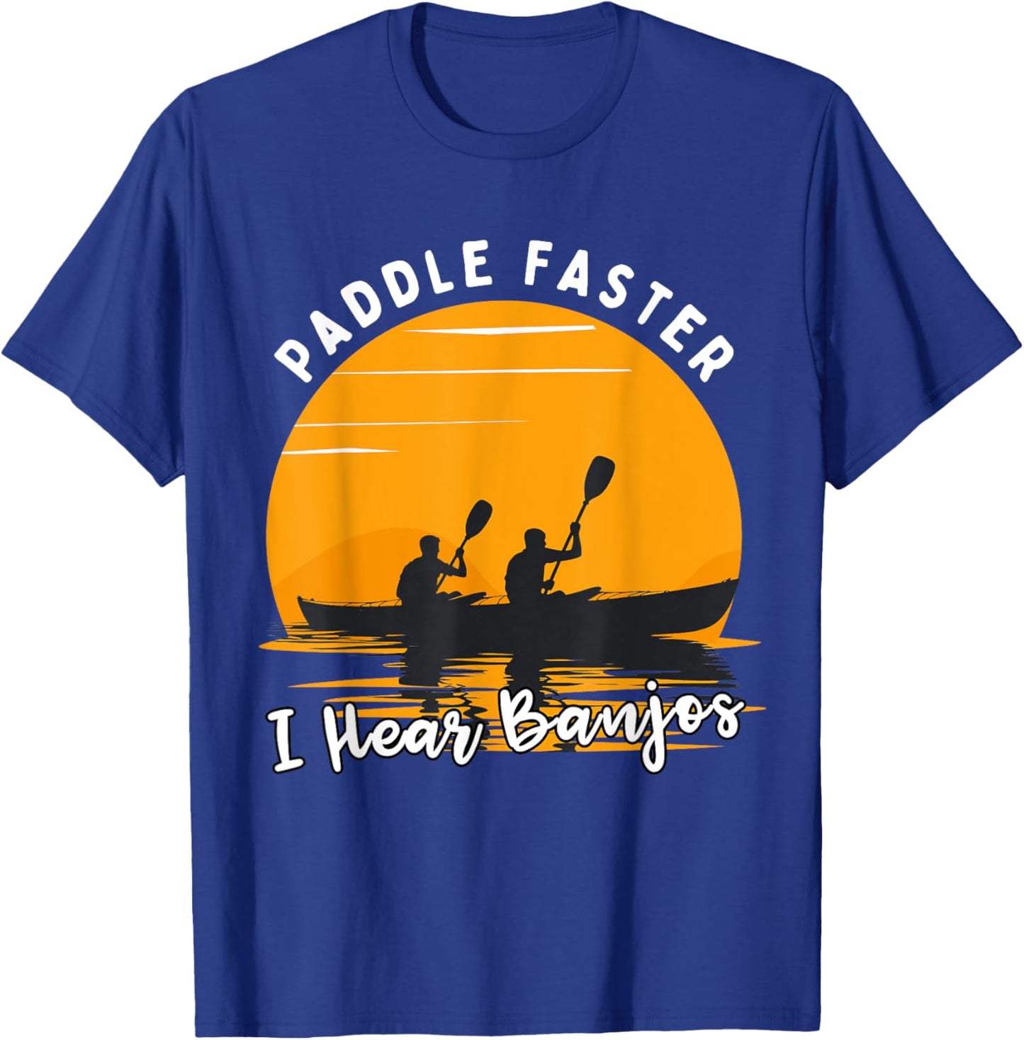 Retro Paddle Faster I Hear Banjos Kayak Funny River T-Shirt - T-Shirt | Royal