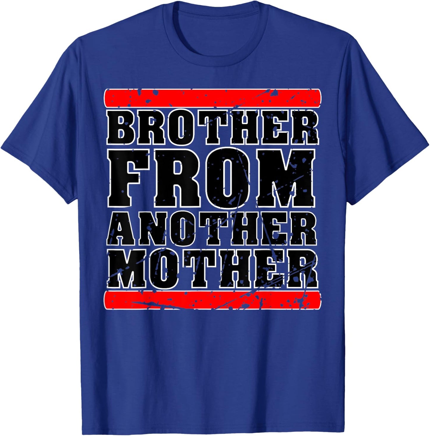 Brother from Another Mother Friendship Quotes Distressed T-Shirt - T-Shirt | Royal