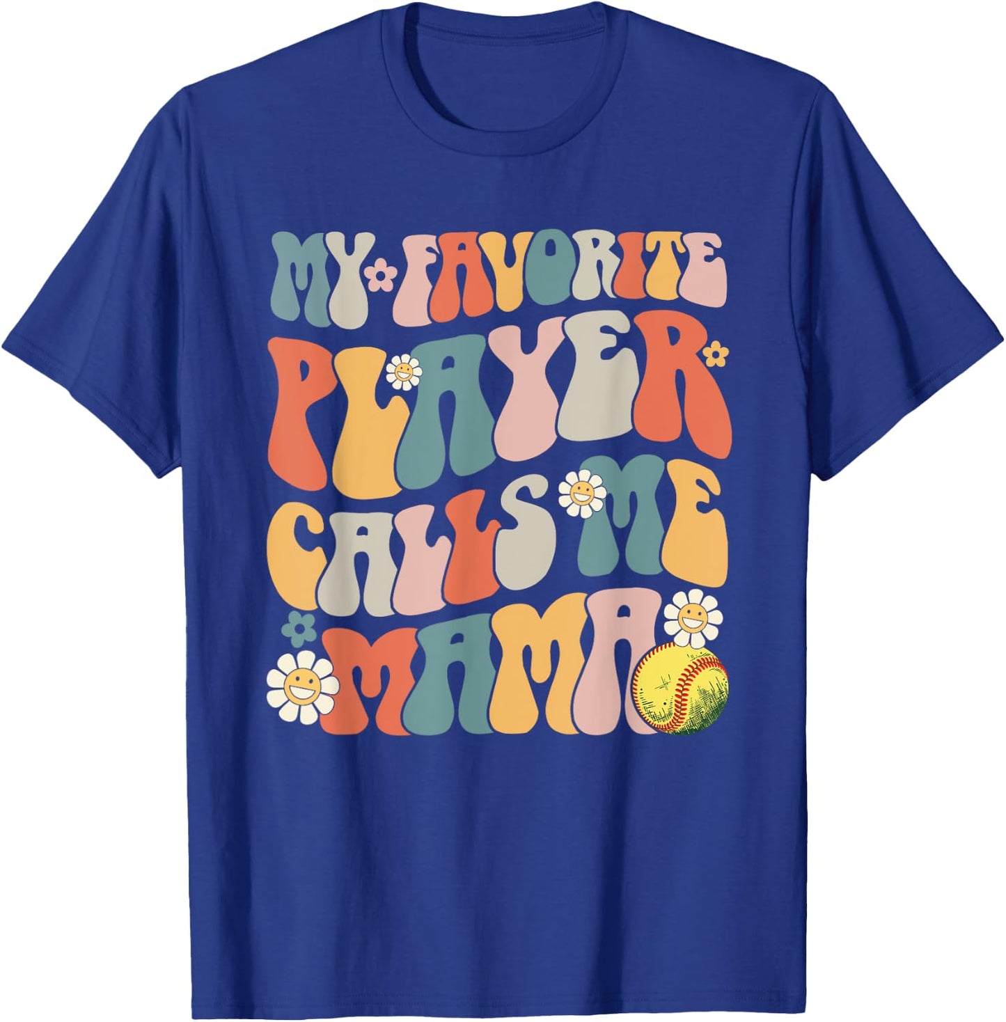 My Favorite Softball Player Calls Me Mama Mother's Day T-Shirt - T-Shirt | Royal