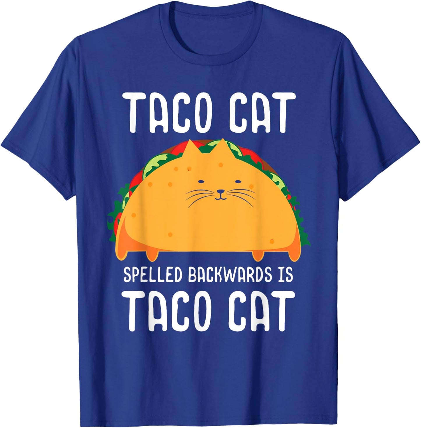 Taco Cat Spelled Backwards Is Taco Cat Tacocat Lover T-Shirt - T-Shirt | Royal