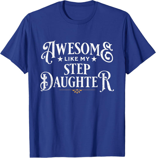 Awesome Like My Step-Daughter Father's Day Dad T-Shirt - T-Shirt | Royal