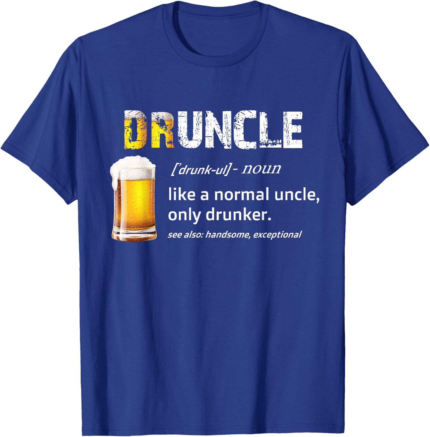 drunkle, like funcle, or uncle, just drunker Shirt T-Shirt - T-Shirt | Royal
