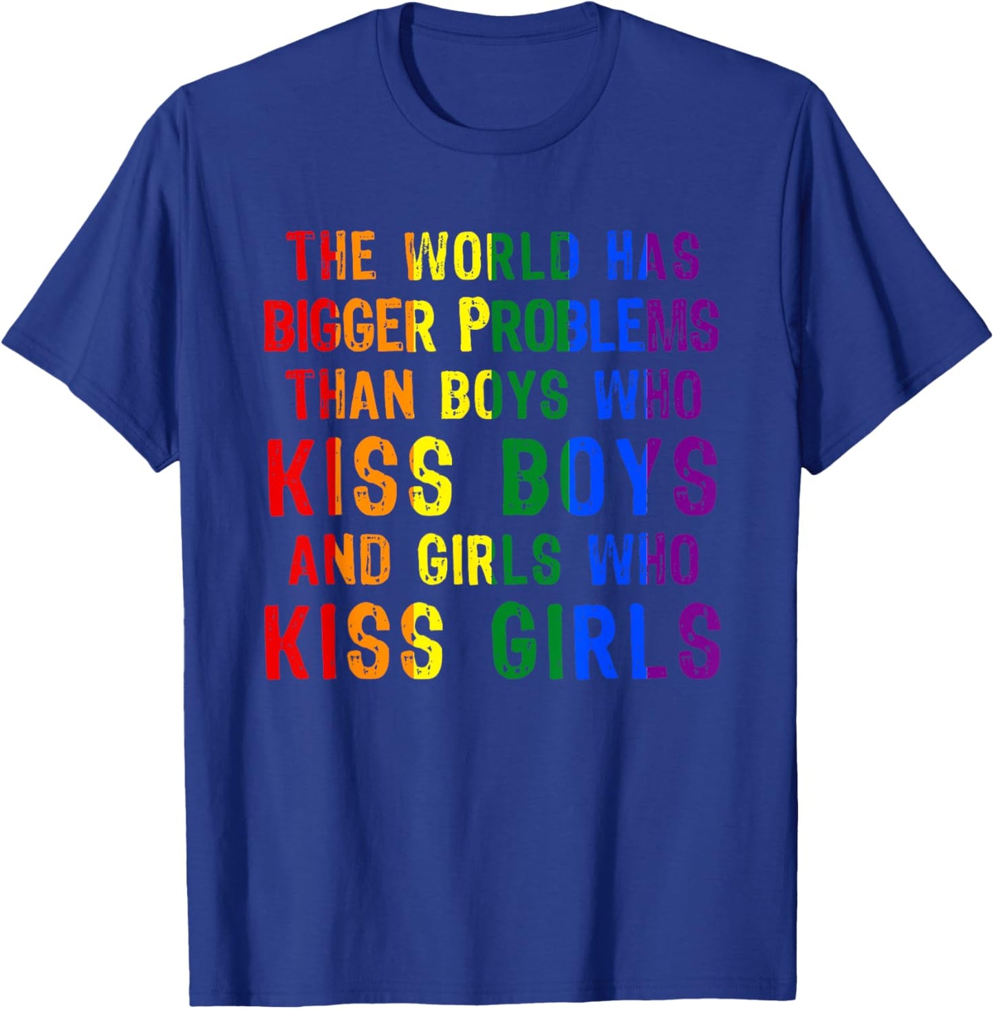 The World Has Bigger Problems Than Boys Who Kiss T-Shirt - T-Shirt | Royal