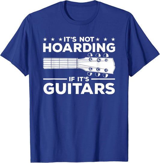 It's Not Hoarding If It's Guitars Guitarist T-Shirt - T-Shirt | Royal