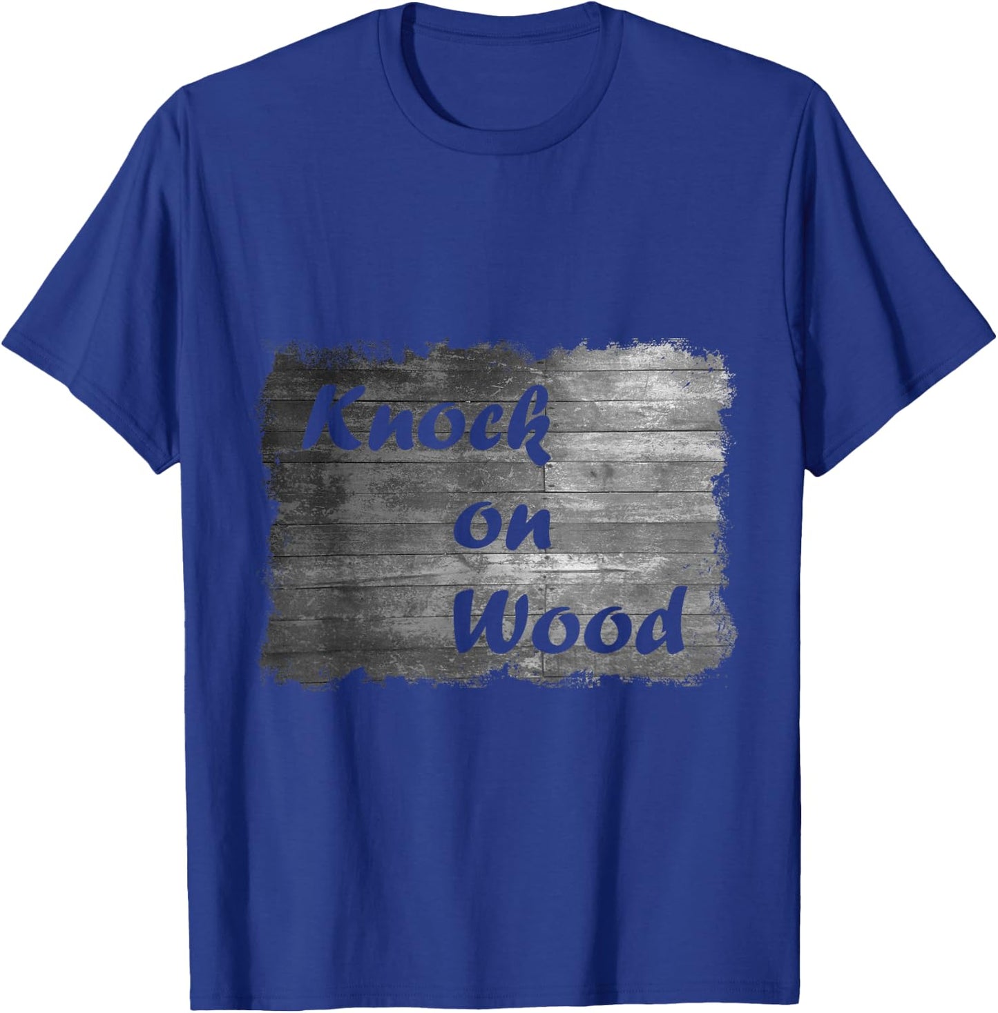 Knock On Wood - Funny T-Shirt - T-Shirt | Royal