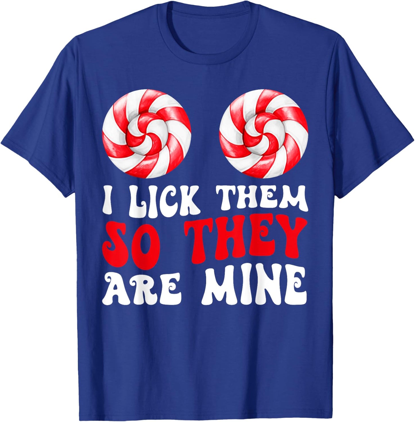 I Lick Them So They Are Mine Funny Groovy Christmas Couples T-Shirt - T-Shirt | Royal