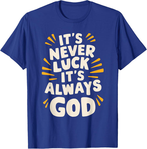 It's Never Luck It's Always God
