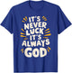 It's Never Luck It's Always God T-Shirt - T-Shirt | Royal
