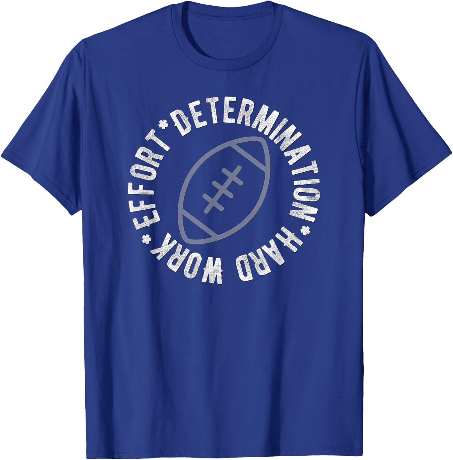 Football T Shirt Motivational Effort Determination Hard Work T-Shirt - T-Shirt | Royal