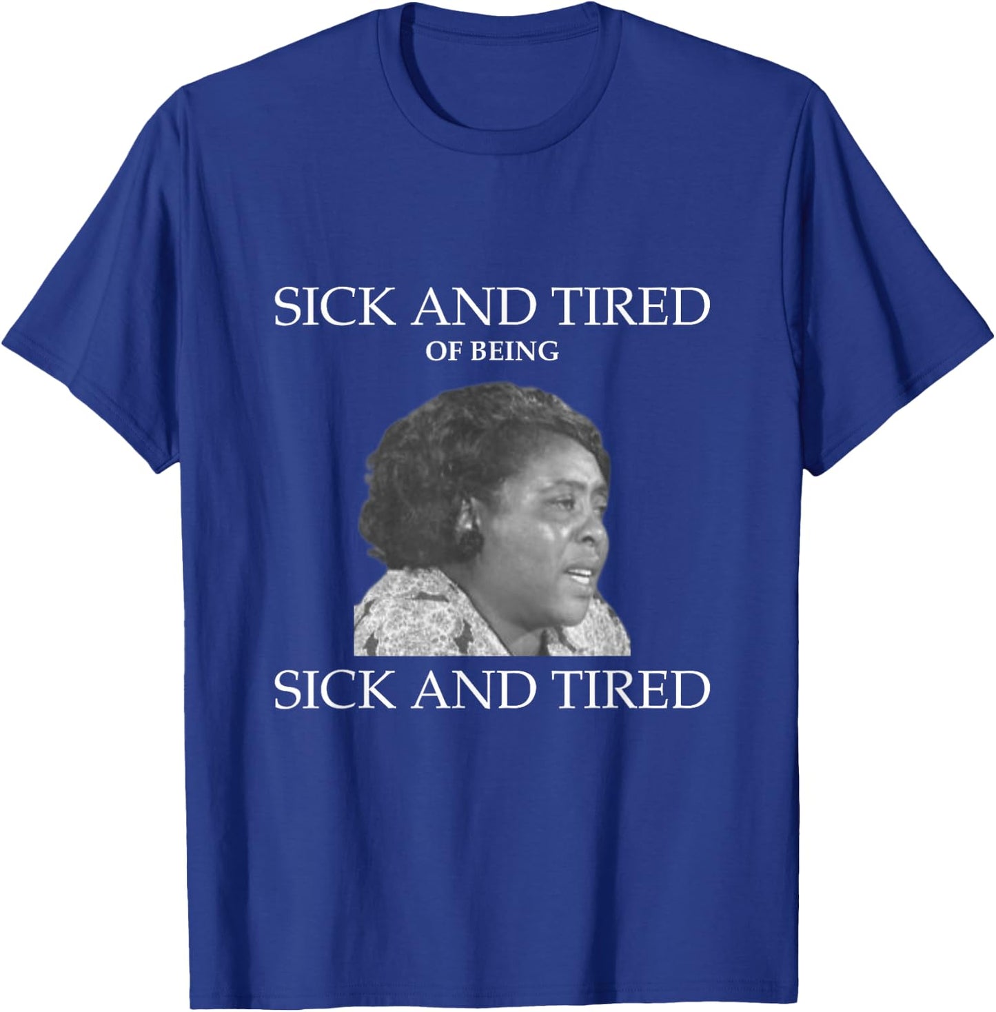 Fannie Lou Hamer Sick and Tired T-Shirt - T-Shirt | Royal