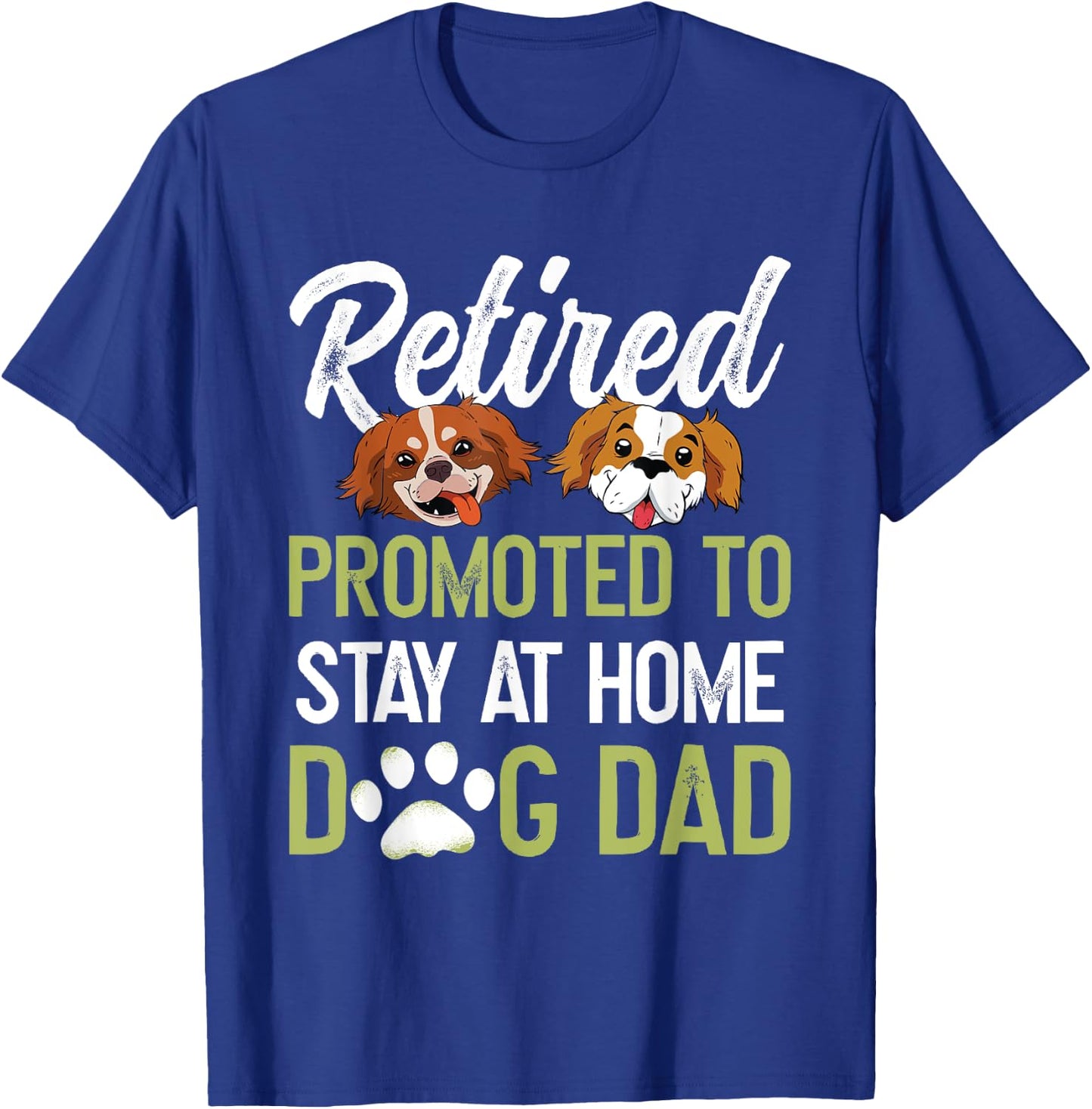 Retired Promoted To Stay At Home Dog Dad Women T-Shirt - T-Shirt | Royal