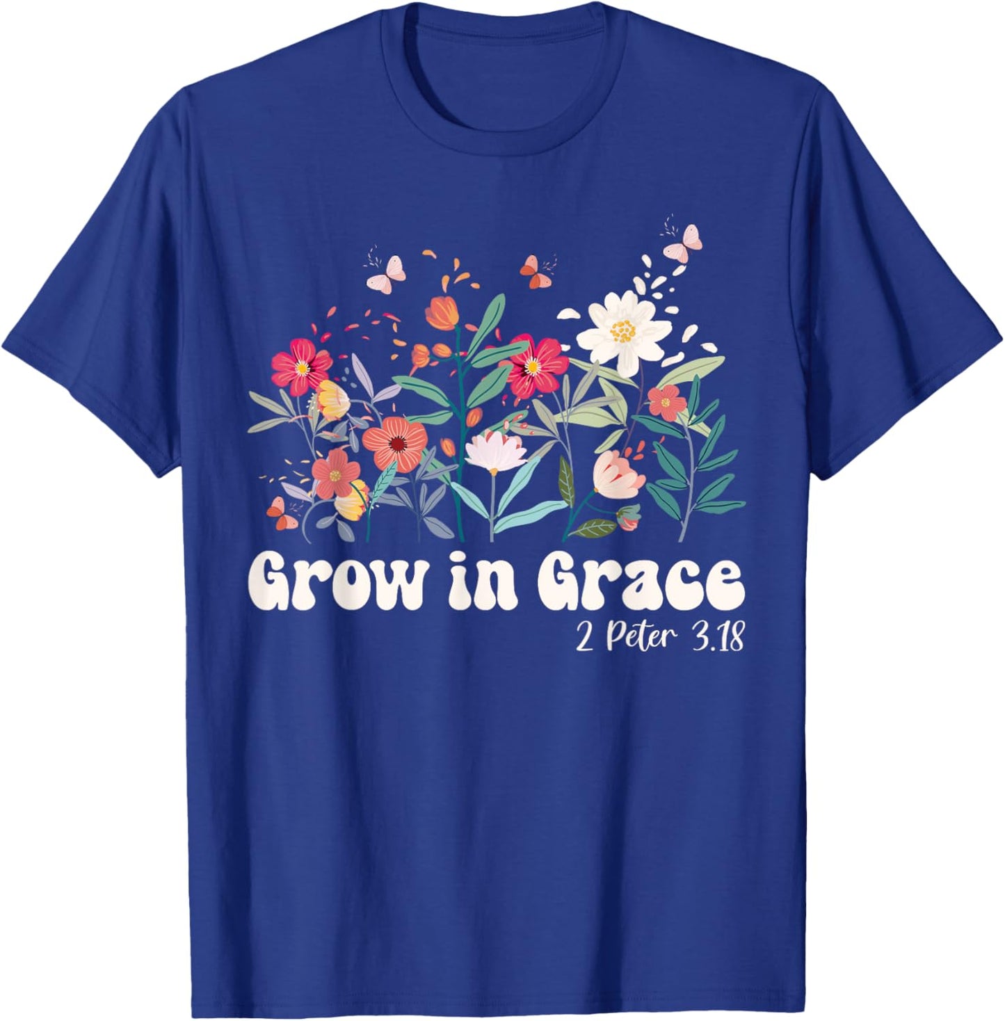 Grow In Grace, Christian Wildflowers Bible Verse T-Shirt - T-Shirt | Royal