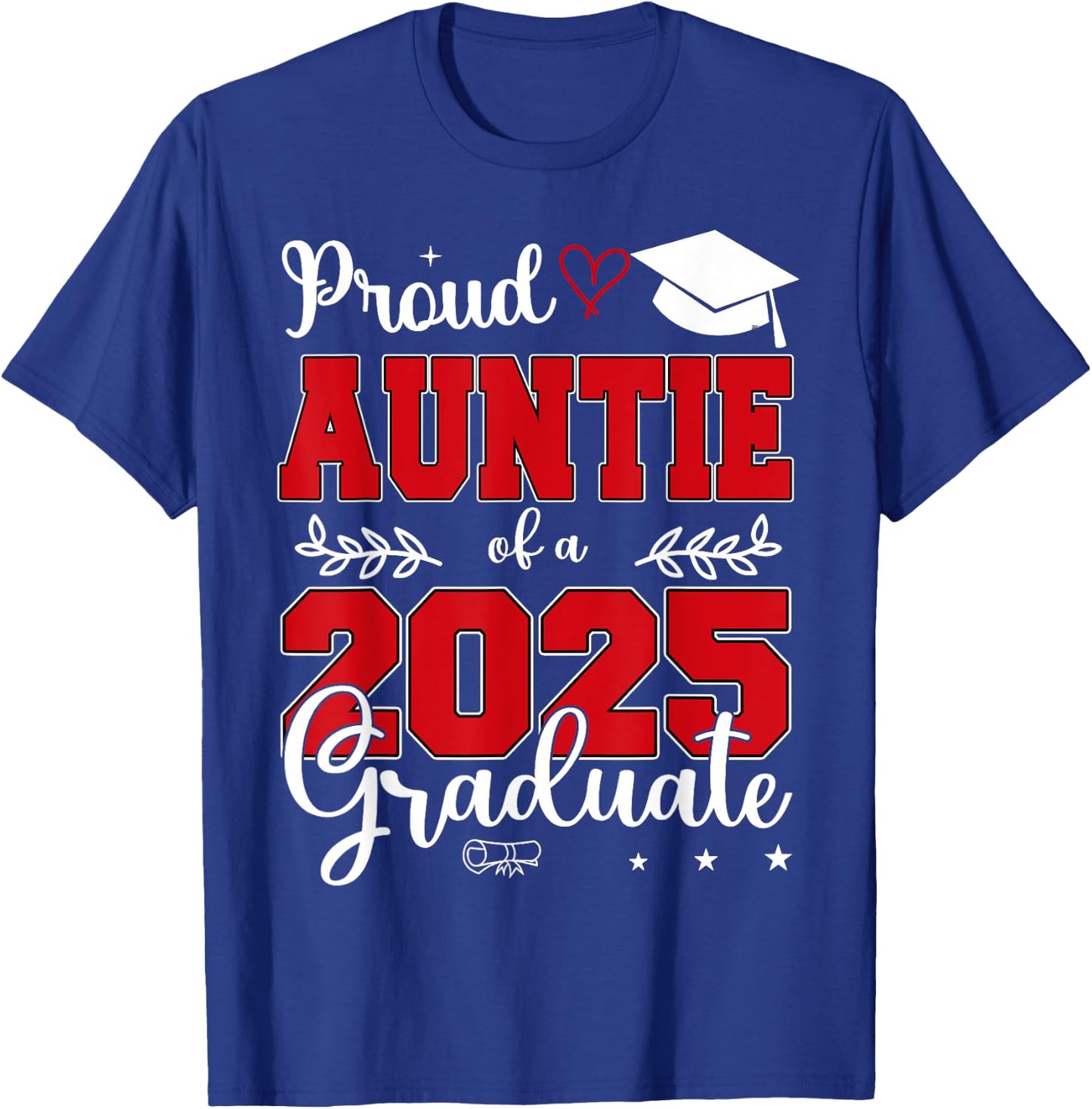 Proud Auntie of a Class of 2025 Graduate T-Shirt - T-Shirt | Royal