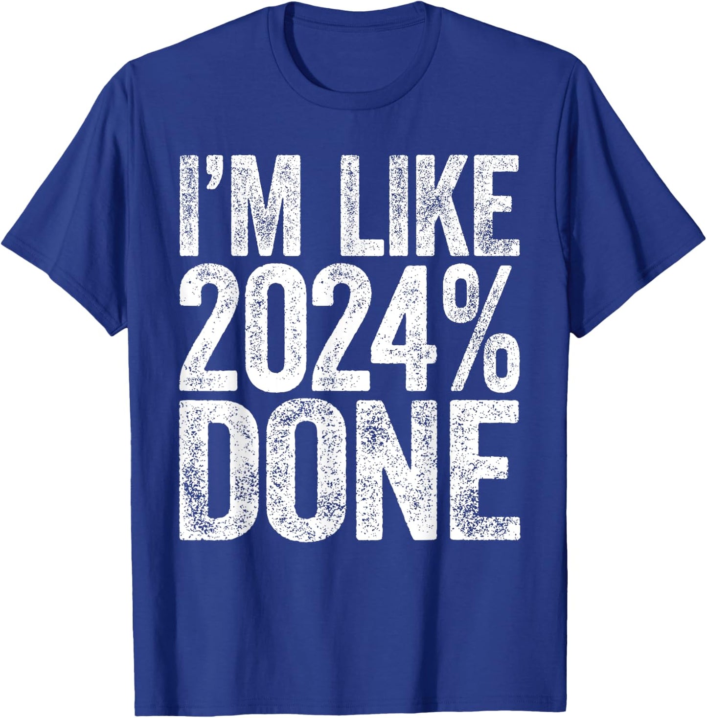 I'm Like 2024% Done Class Of 2024 Graduation Shirt T-Shirt - T-Shirt | Royal