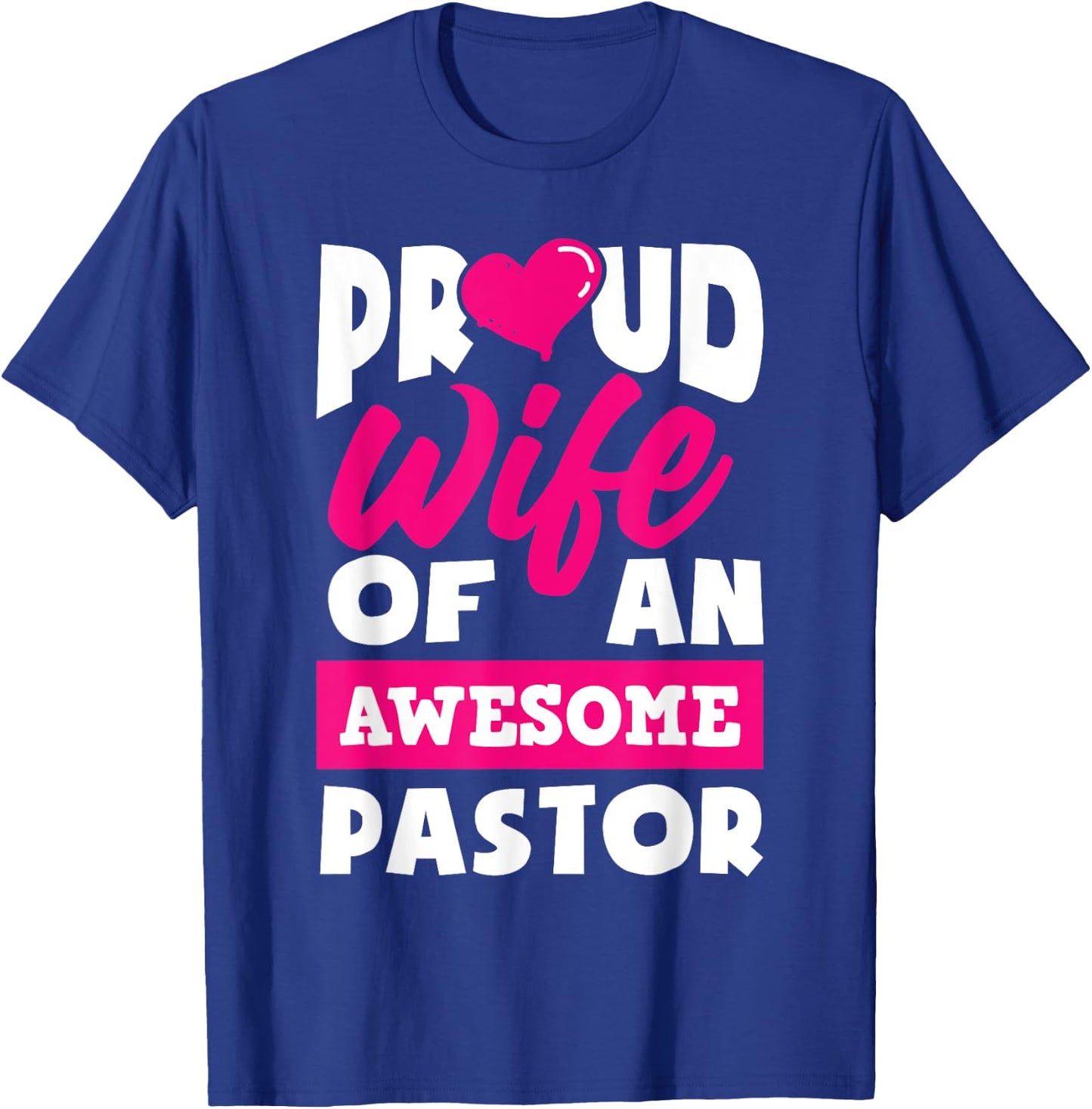 Proud Wife Of An Awesome Pastor Funny Pastors Wife T-Shirt - T-Shirt | Royal