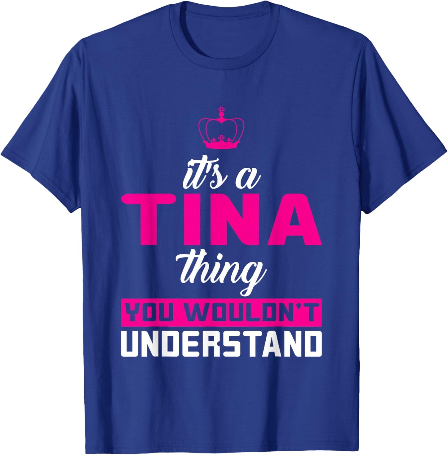 It's A Tina Thing You Wouldn't Understand T-Shirt - T-Shirt | Royal