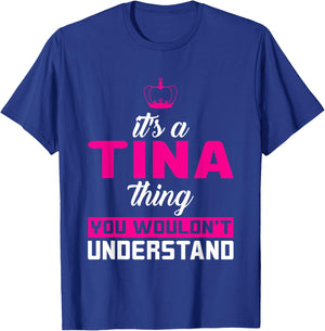 It's A Tina Thing You Wouldn't Understand T-Shirt - T-Shirt | Royal
