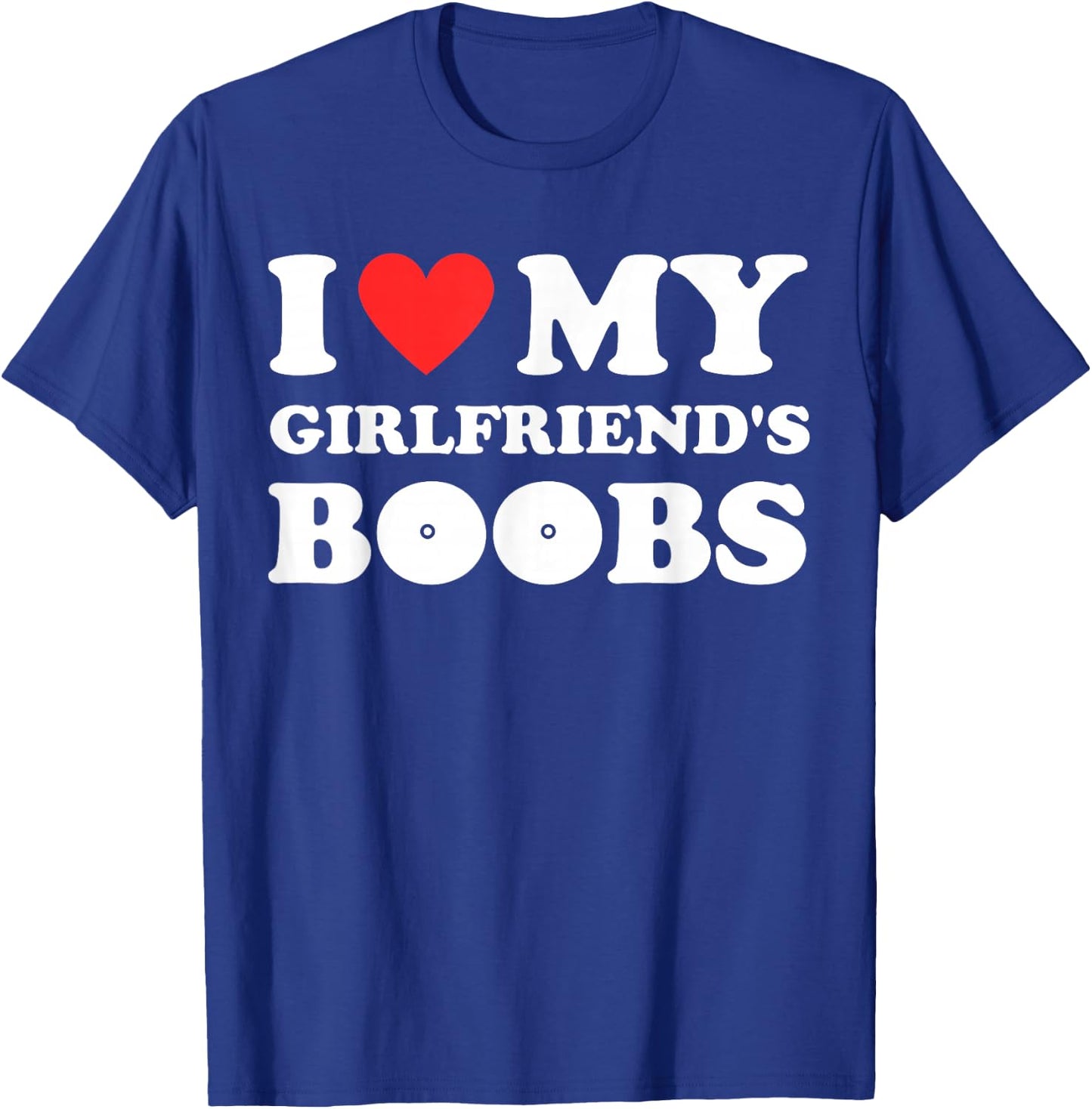 I Love My Girlfriend's Boobs Funny I Red Hot Heart Boobies T-Shirt - T-Shirt | Royal