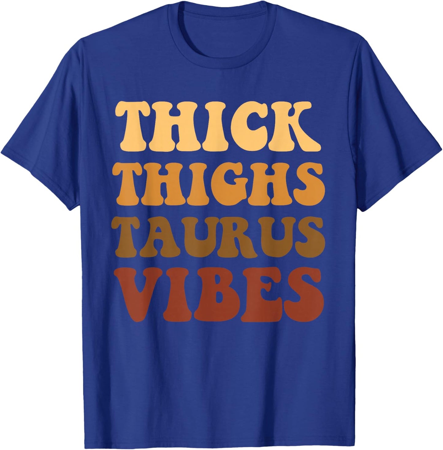 Thick Thighs Taurus Vibes Zodiac Melanin Black Women T-Shirt - T-Shirt | Royal