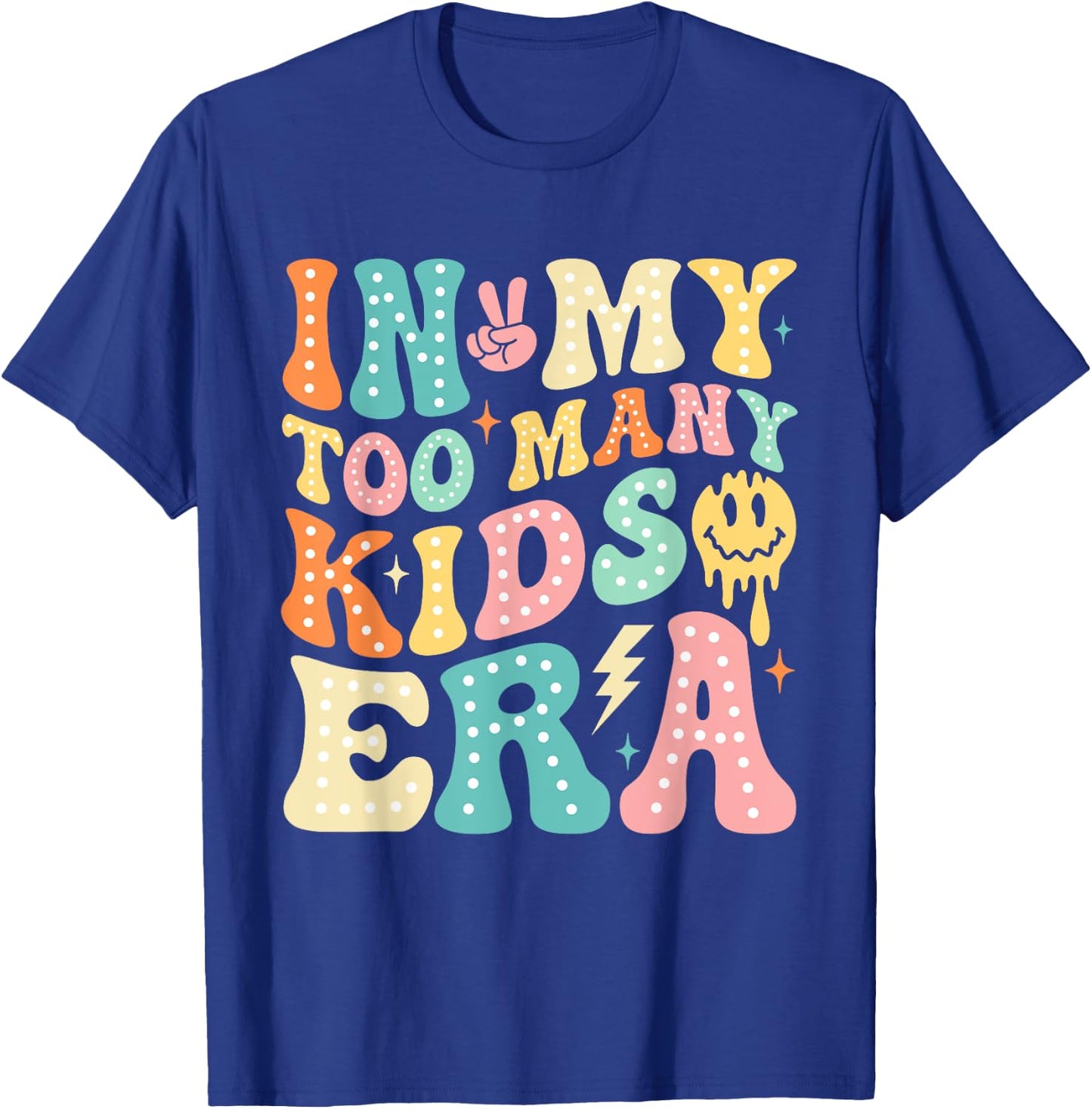 In My Too Many Kids Era Funny Mom Dad Kids Men Women T-Shirt - T-Shirt | Royal