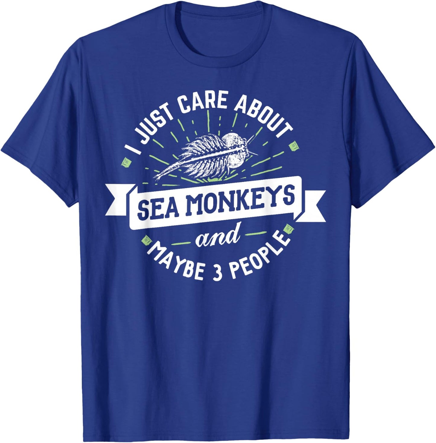 Sea Monkeys - I Just Care About Sea Monkeys! T-Shirt - T-Shirt | Royal