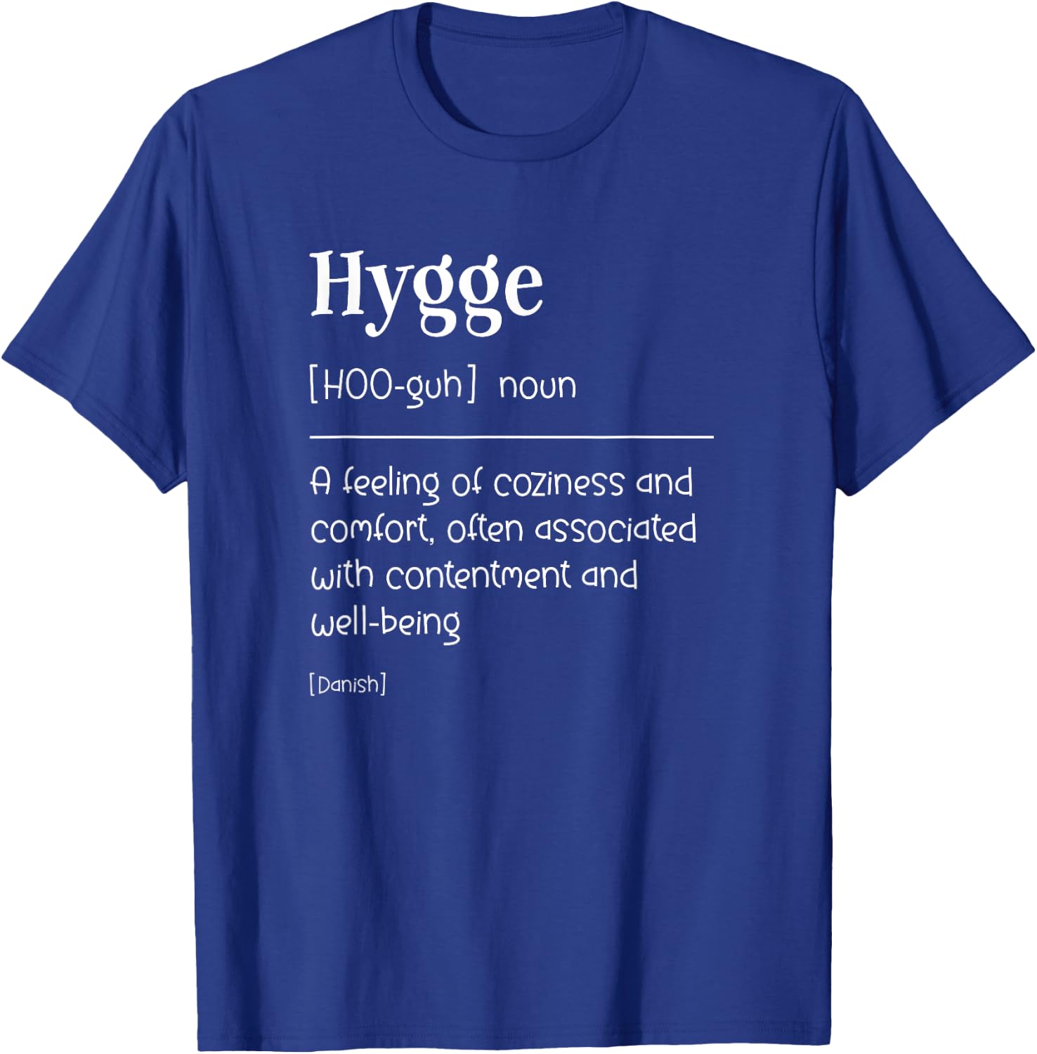 Hygge Cute Danish Definition T-Shirt - T-Shirt | Royal