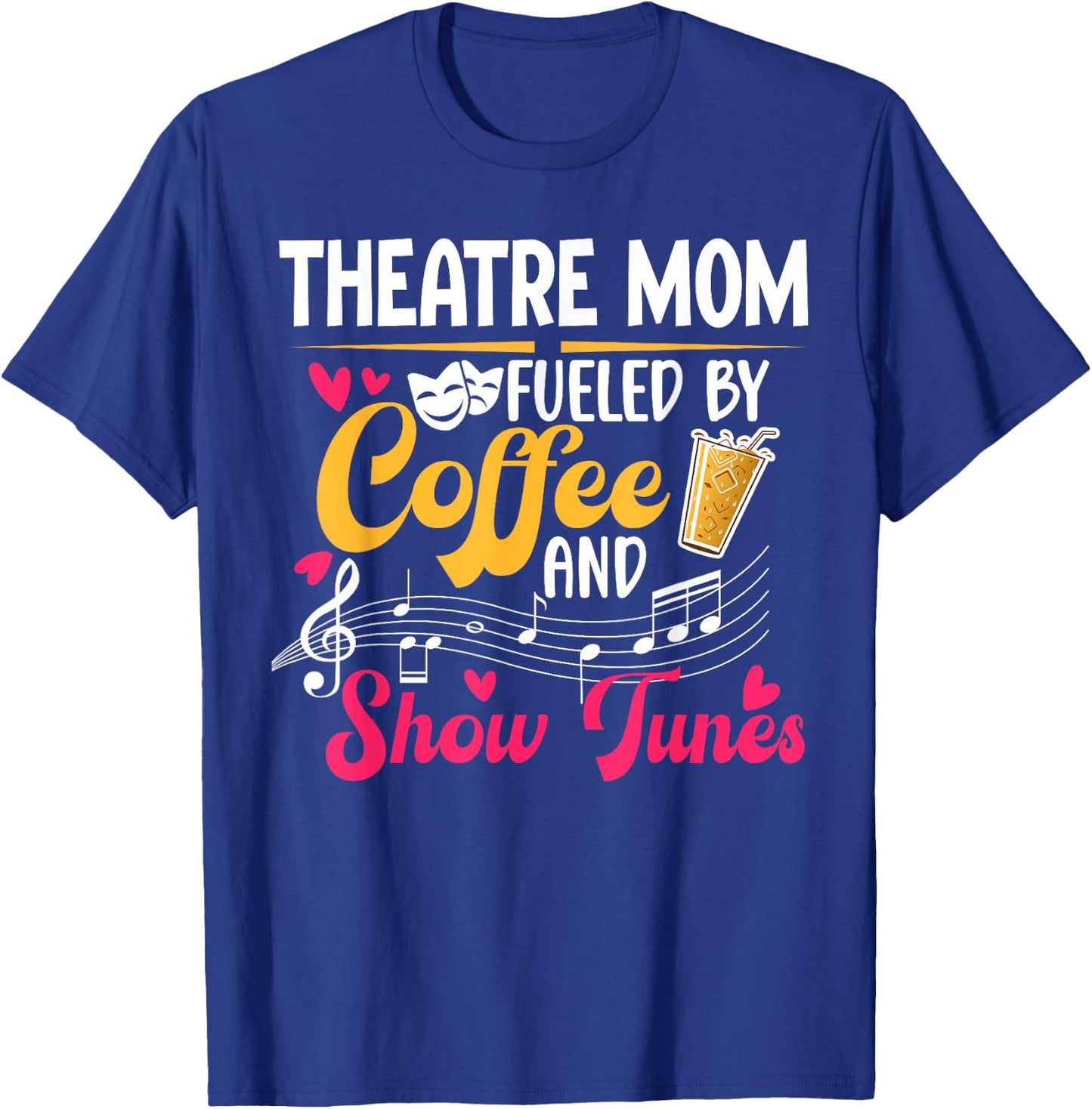 Theatre Mom Fueled By Coffee Theatre Actress Mom Theater Mom T-Shirt - T-Shirt | Royal