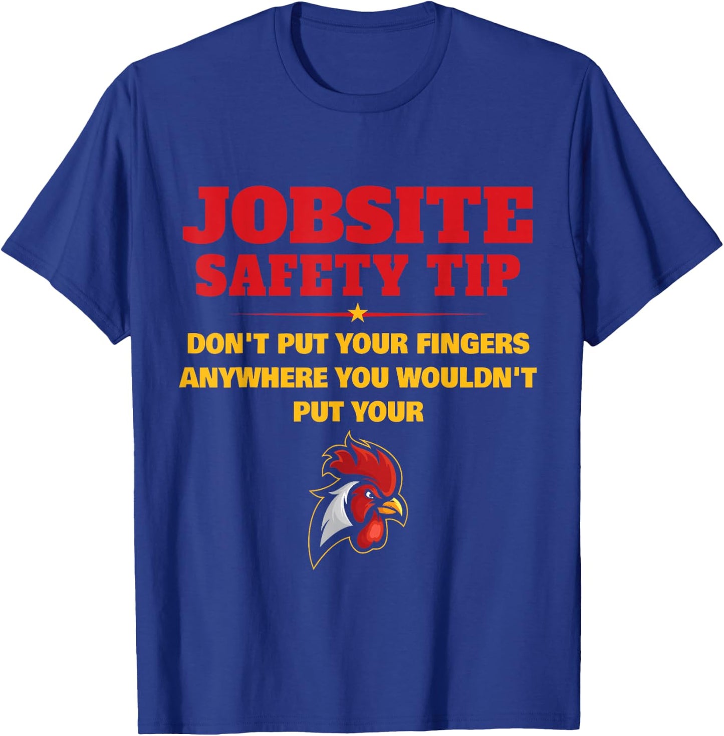 Jobsite Safety Tip Don't Put Your Fingers Funny Cock Design T-Shirt - T-Shirt | Royal