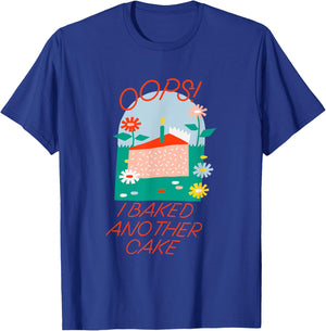 Oops! I Baked Another Cake Apparel T-Shirt - T-Shirt | Royal