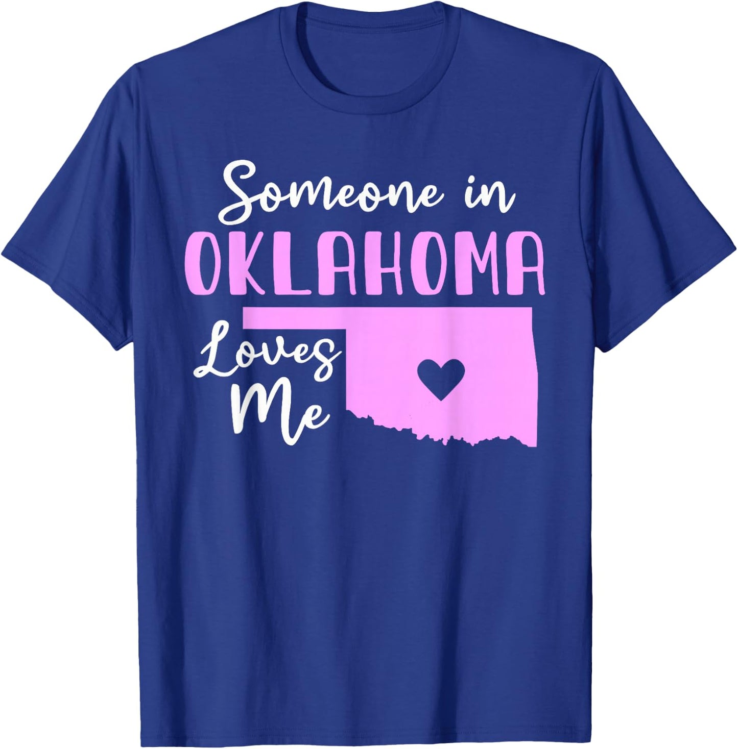 Someone In Oklahoma Loves Me T-Shirt - T-Shirt | Royal