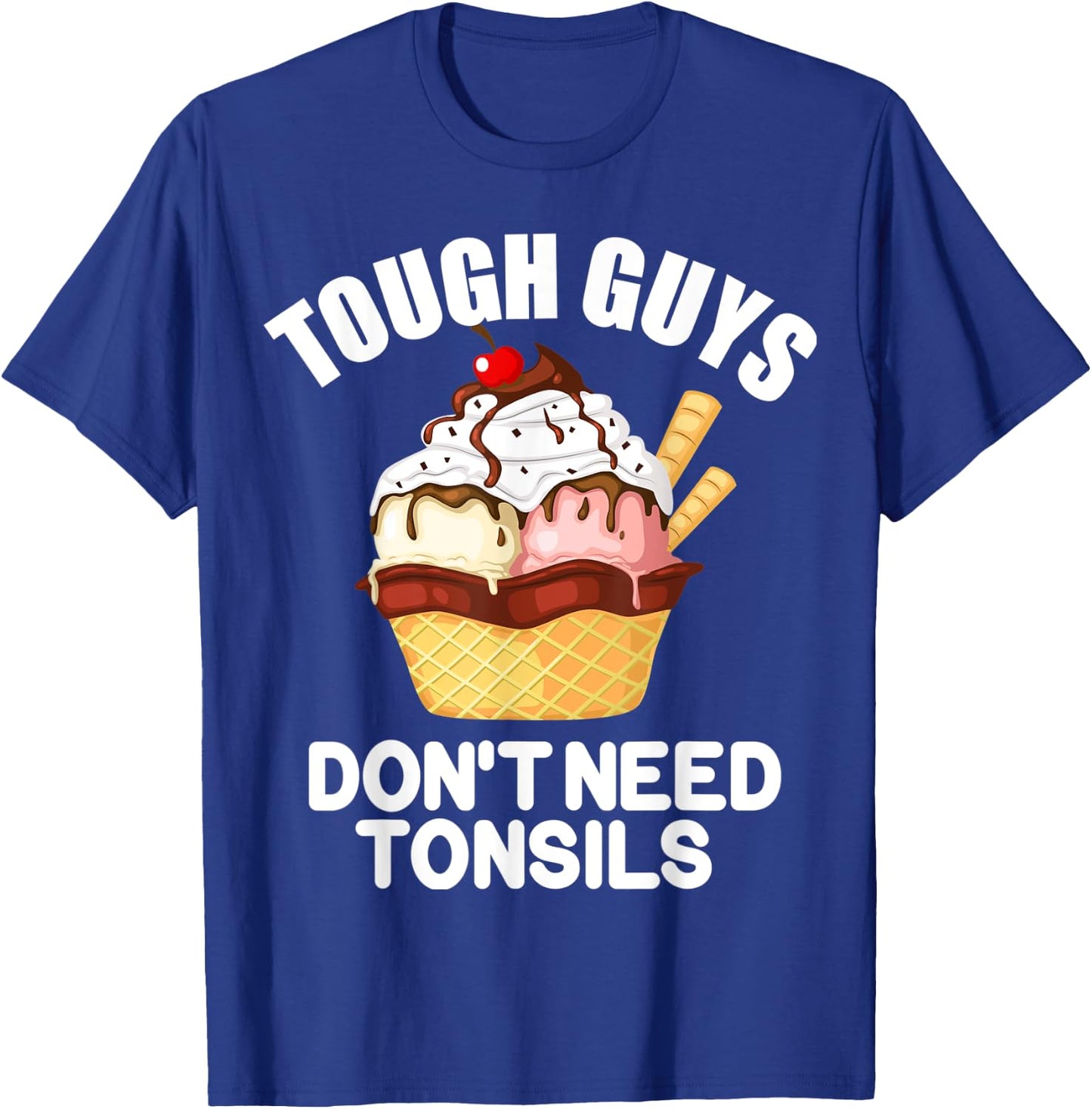 Tough Guys Don't Need Tonsils Funny design T-Shirt - T-Shirt | Royal