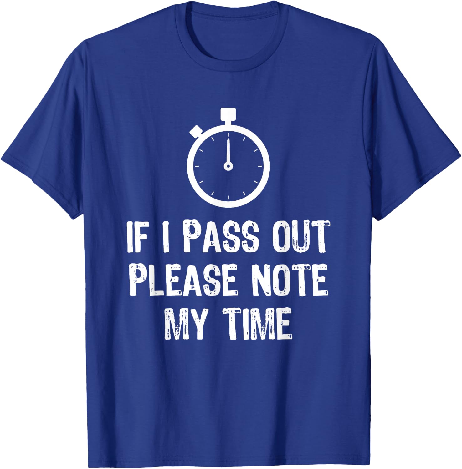 If I Pass Out Please Note My Time T-Shirt - T-Shirt | Royal