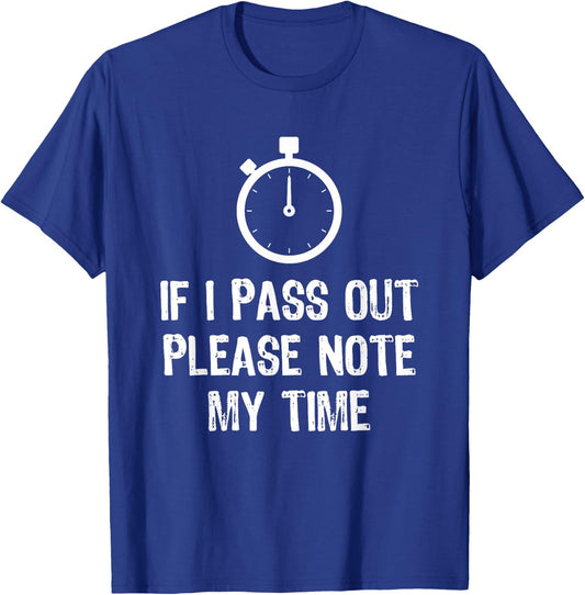 If I Pass Out Please Note My Time T-Shirt - T-Shirt | Royal