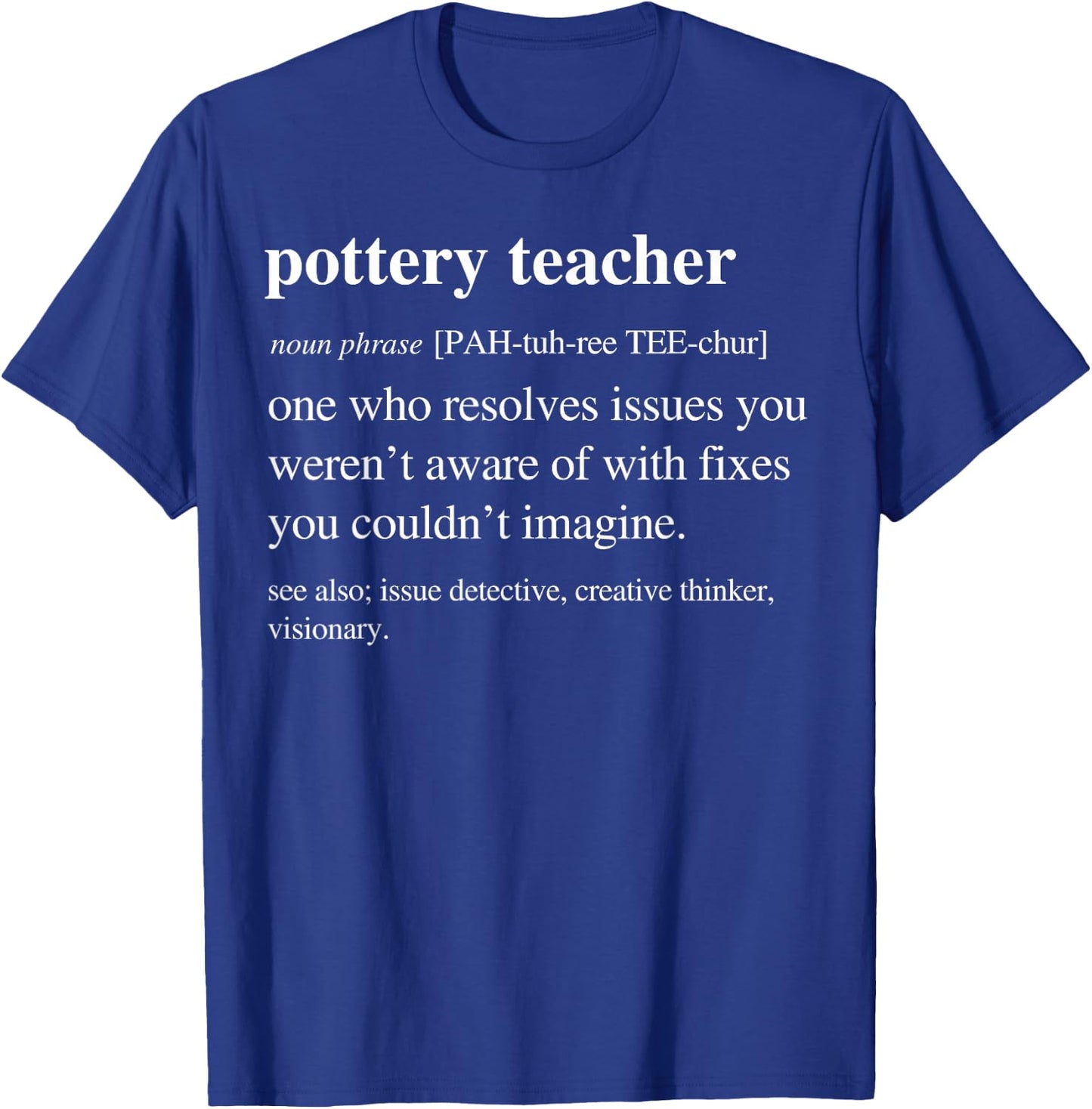 Pottery Teacher Funny Definition Ceramics Clay Retirement T-Shirt - T-Shirt | Royal