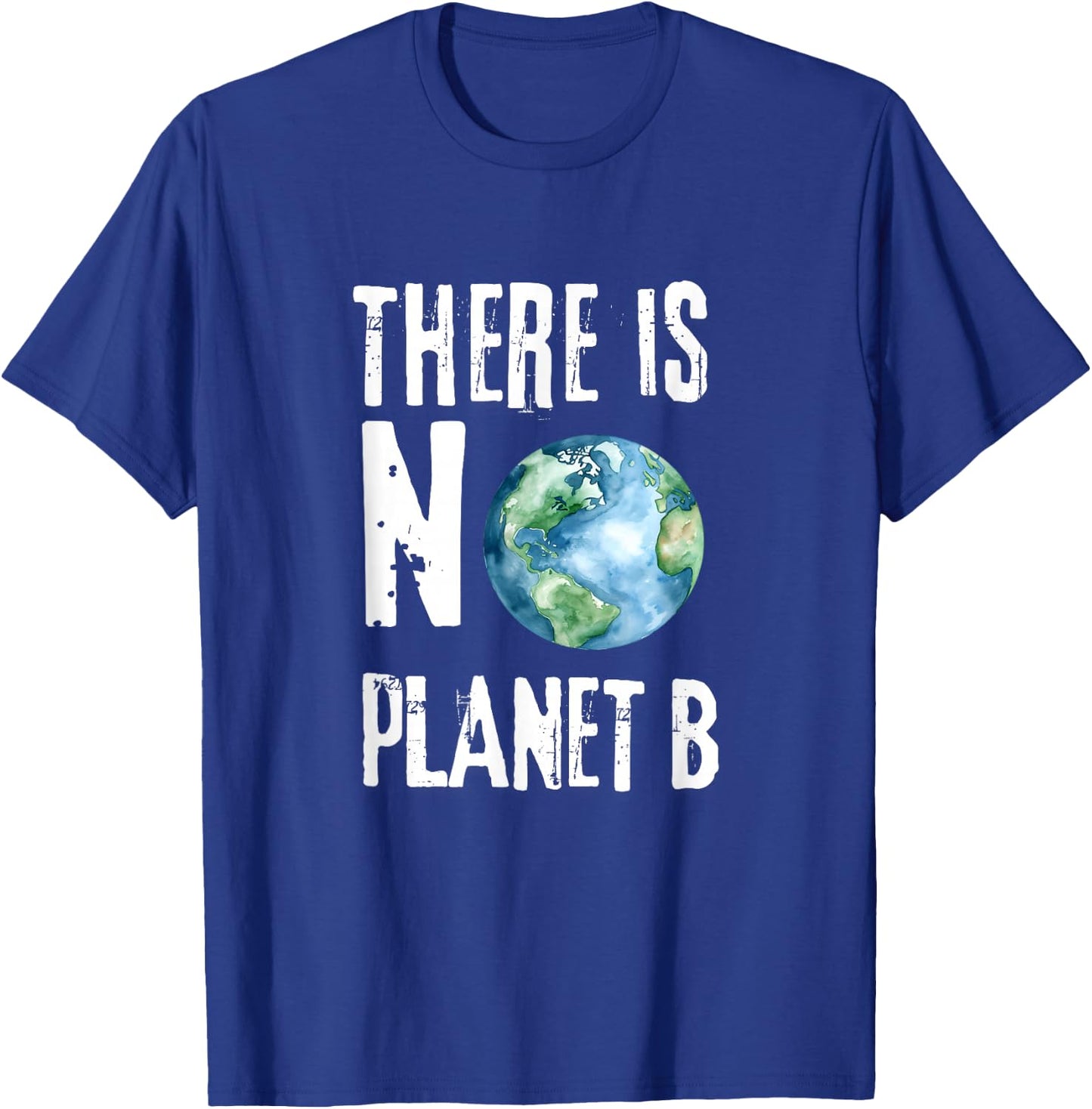 There is No Planet B No Plan B Earth T-Shirt - T-Shirt | Royal