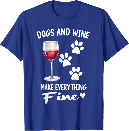 Dogs And Wine Make Everything Fine Drinker Wine Puppy T-Shirt - T-Shirt | Royal