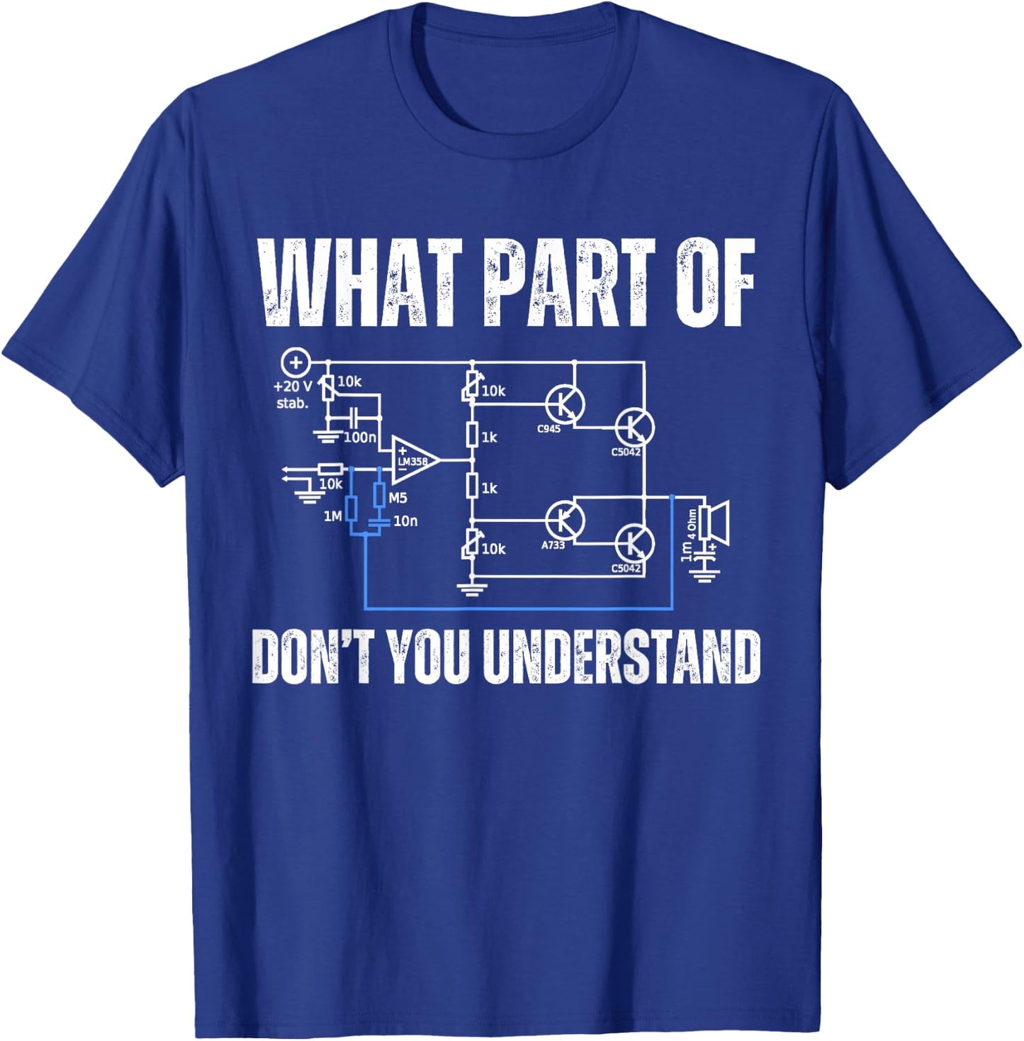 What part of electronics don't you understand, engineering T-Shirt - T-Shirt | Royal