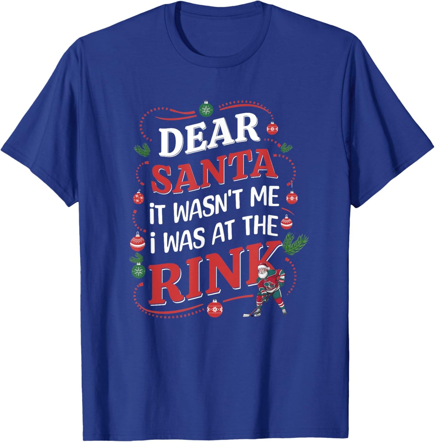 Dear Santa, it wasn't me I was at the rink funny hockey xmas T-Shirt - T-Shirt | Royal