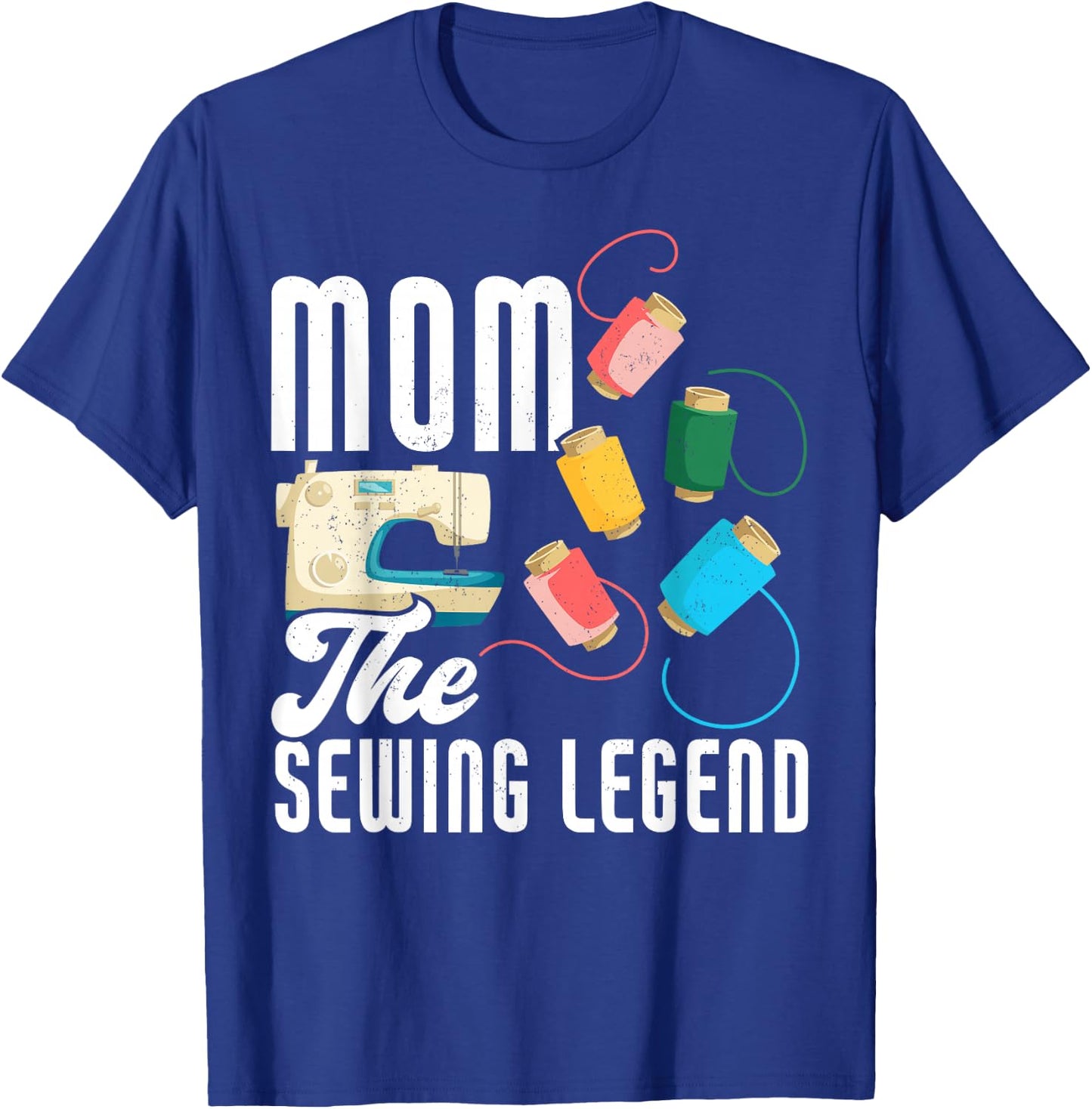 Mom The Sewing Legend Mother's Day Funny Sewing T-Shirt - T-Shirt | Royal