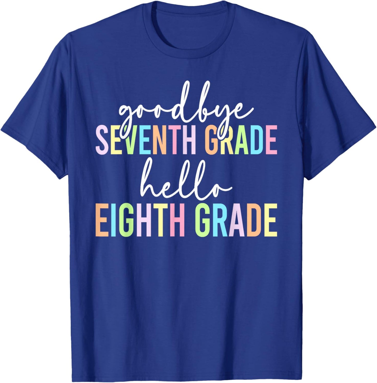 Goodbye 7th Grade Happy Last Day of 7th Grade Graduation T-Shirt - T-Shirt | Royal