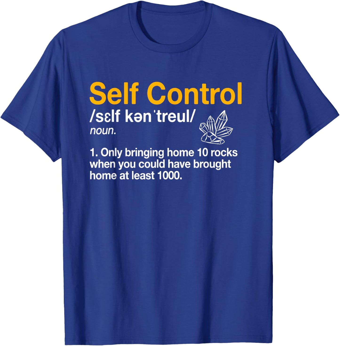 Self Control Funny Rockhounding Rock Collecting Geologist T-Shirt - T-Shirt | Royal