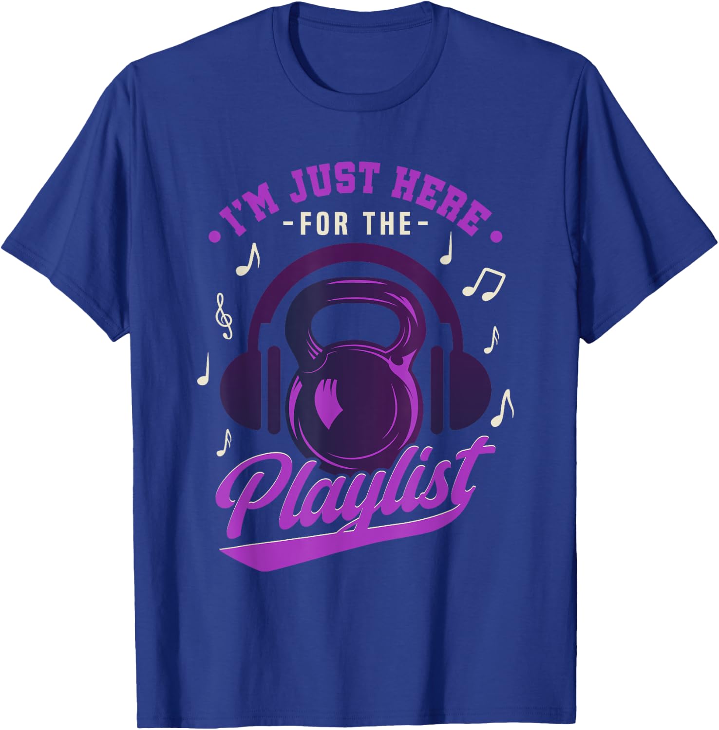 Kettlebell Workout Playlist I'm Just Here For The Playlist T-Shirt - T-Shirt | Royal