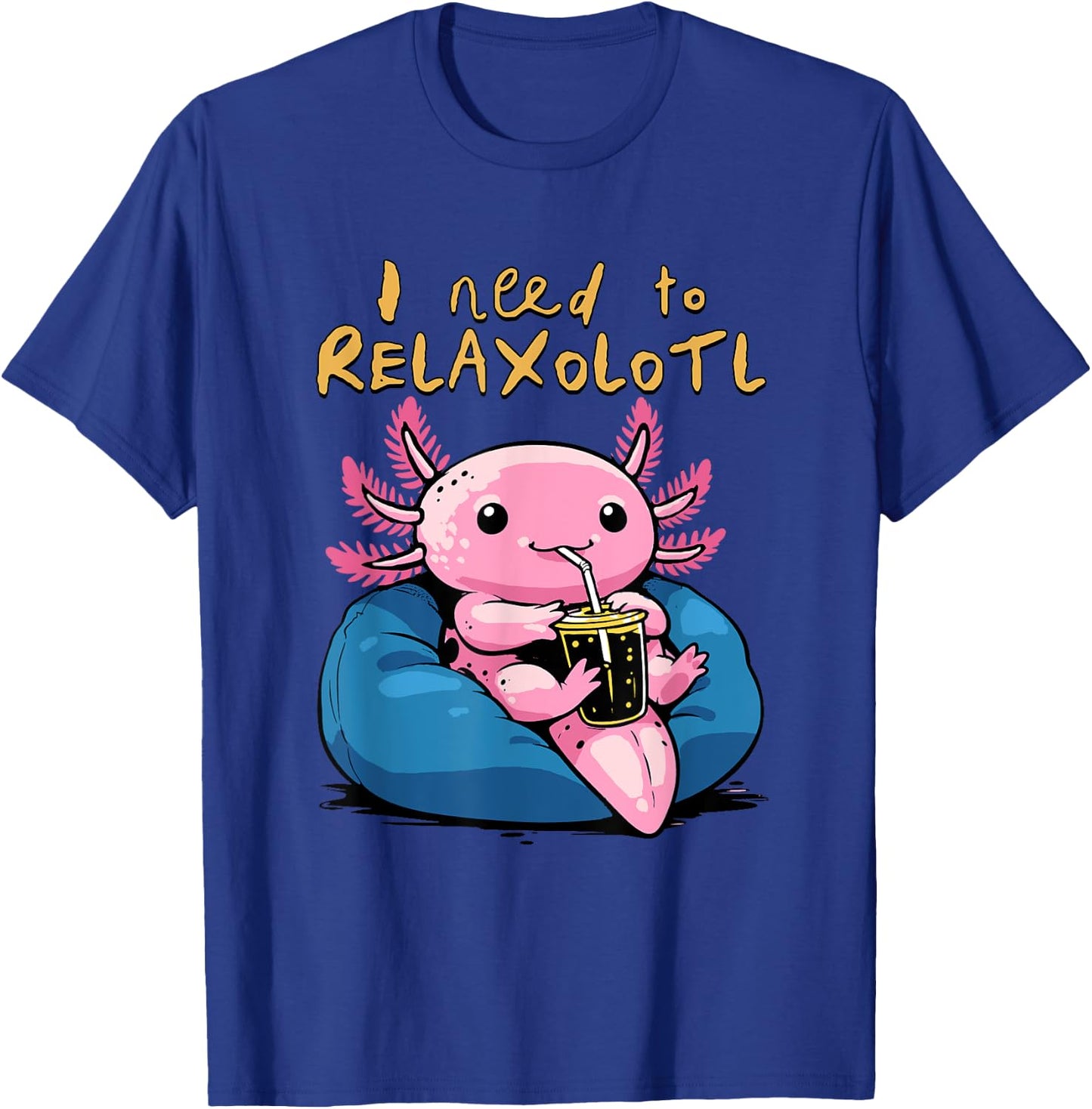 Relaxolotl Shirt Funny Axolotl Relaxing I Need to Relaxolotl T-Shirt - T-Shirt | Royal