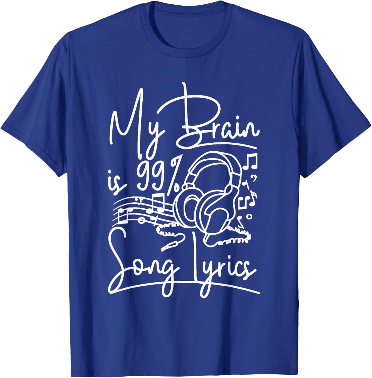 Music lover My brain is 99% song lyrics T-Shirt - T-Shirt | Royal