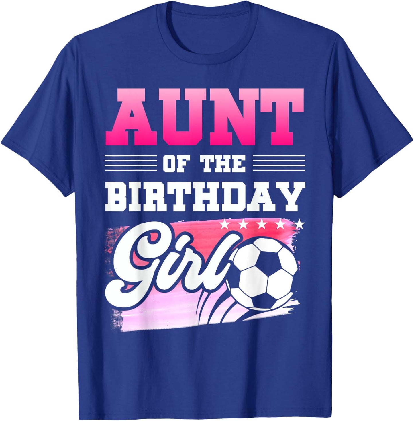 Aunt Of The Birthday Girl Soccer Players Sport T-Shirt - T-Shirt | Royal