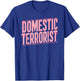 Domestic Terrorist T-Shirt - T-Shirt | Royal